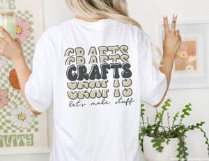Crafts - Let's Make Stuff Shirt | Front and Back Unisex Softstyle T-Shirt | Non-fitted T-Shirt | Comfort Tees | Softsyle T-Shirt | Men's Shirt | Women's Shirts