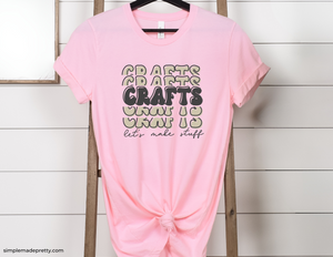 Crafts Retro Shirt | Trendy Short Sleeve T-Shirt | Let's Make Stuff Tee | Cute Women's Tee | Crafty Woman's Shirt | T-Shirt | Tees