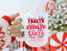 Load image into Gallery viewer, Dance Like Frosty, Shine Like Rudolph, Give Like Santa, Love Like Jesus Mug | 15oz Mug | Christmas Mug | Large Holiday Mug | Gift Ideas