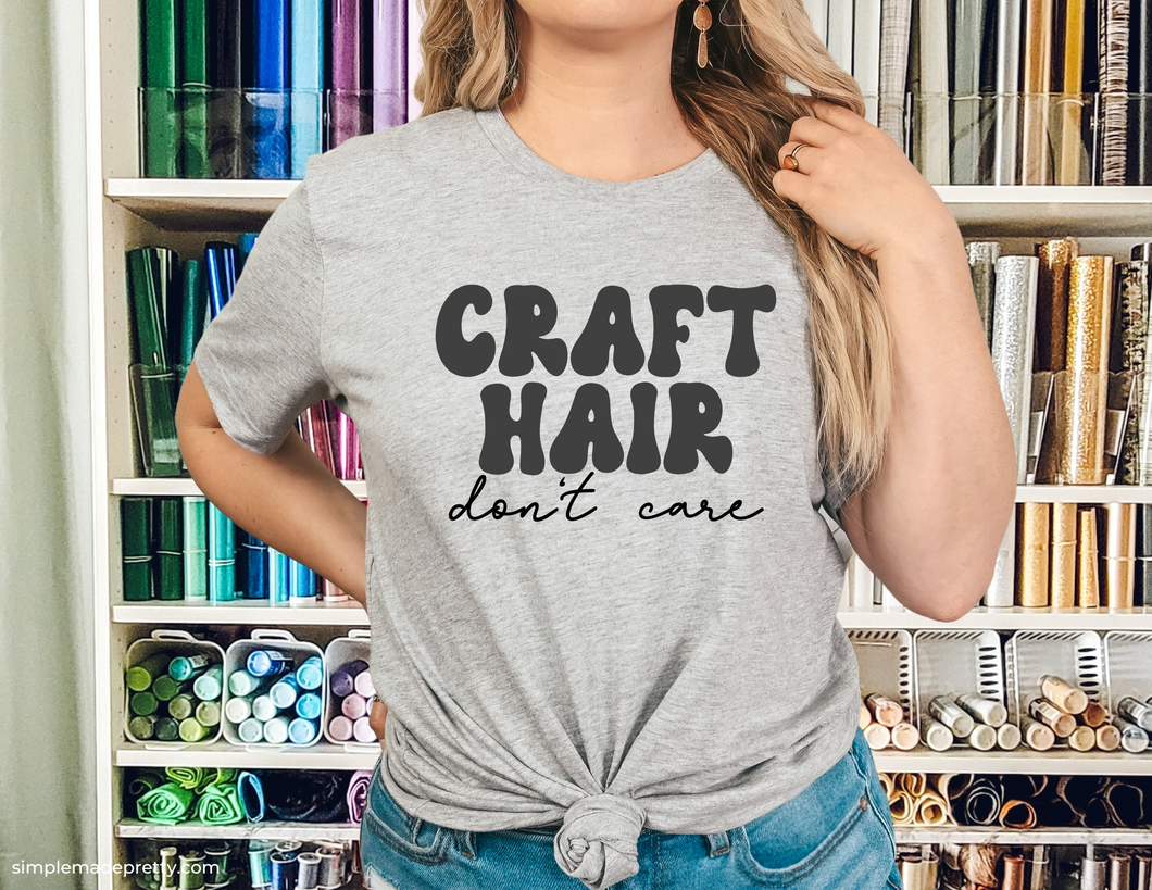 Craft Hair Don't Care Shirt | Crafty Mom Short Sleeve T-Shirt | Crafting Tee | Women's Tee | Woman's Shirt | T-Shirt | Craft Hobby Gift Idea