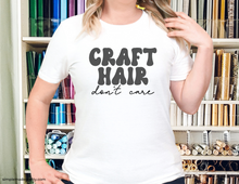 Load image into Gallery viewer, Craft Hair Don&#39;t Care Shirt | Crafty Mom Short Sleeve T-Shirt | Crafting Tee | Women&#39;s Tee | Woman&#39;s Shirt | T-Shirt | Craft Hobby Gift Idea