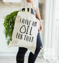 Load image into Gallery viewer, Essential oils lovers I have an oil for that bag, t-shirt, essential oils addict, essential oils apparel, SVG files, cricut cut file silhouette cutting machine