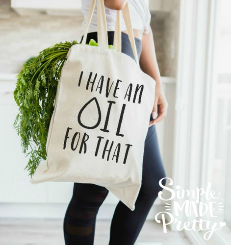 Essential oils lovers I have an oil for that bag, t-shirt, essential oils addict, essential oils apparel, SVG files, cricut cut file silhouette cutting machine