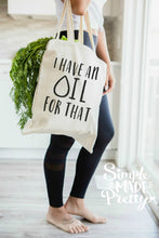 Load image into Gallery viewer, Essential oils lovers I have an oil for that bag, t-shirt, essential oils addict, essential oils apparel, SVG files, cricut cut file silhouette cutting machine