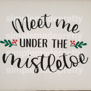 Meet Me Under The Mistletoe SVG File (SVG, DXF, EPS, & Png) - Cut File -Cricut, Silhouette