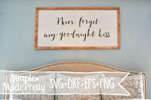 Load image into Gallery viewer, Never Forget My Goodnight Kiss SVG, DXF, EPS, &amp; Png - Cut File -Cricut, Silhouette