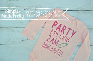 Party My Crib 2AM Bring A Bottle SVG, DXF, EPS, & Png - Cut File -Cricut, Silhouette