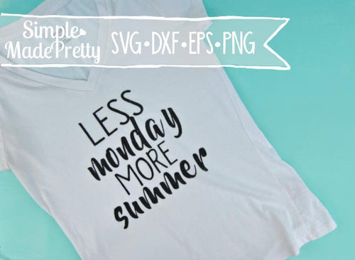 Less Monday More Summer SVG, DXF, EPS, & Png - Cut File -Cricut, Silhouette