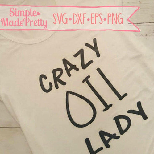 Crazy Oil Lady SVG, DXF, EPS, & Png - Cut File -Cricut, Silhouette