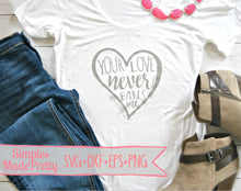 Load image into Gallery viewer, Your Love Never Fails Me SVG, DXF, EPS, &amp; Png - Cut File -Cricut - Silhouette